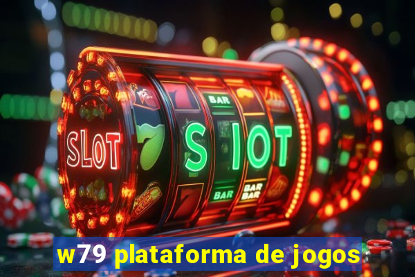 w79 plataforma de jogos